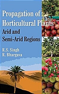 Propagation of Horticultural Plants: Arid and Semi-Arid Regions (Hardcover)