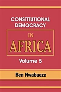 Constitutional Democracy in Africa. Vol. 5. the Return of Africa to Constitutional Democracy (Paperback)