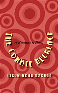 The Cowrie Necklace. a Collection of Poems (Paperback)