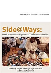 Side@ways: Mobile Margins and the Dynamics of Communication in Africa (Paperback)