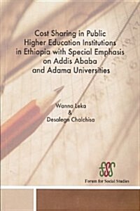 Cost Sharing in Public Higher Education Institutions in Ethiopia with Special Emphasis on Addis Ababa and Adama Universities (Paperback)