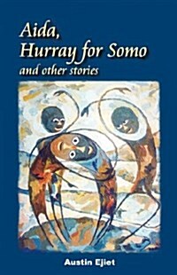 Aida, Hurray for Somo and Other Stories (Paperback)