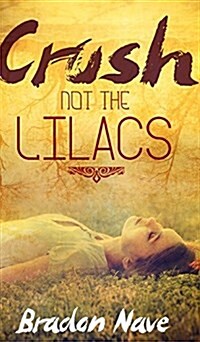 Crush Not the Lilacs (Hardcover)