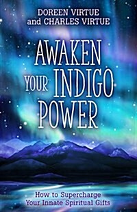 Awaken Your Indigo Power: Harness Your Passion, Fulfill Your Purpose, and Activate Your Innate Spiritual Gifts (Paperback)