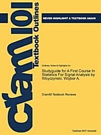 Studyguide for a First Course in Statistics for Signal Analysis by Woyczynski, Wojbor A. (Paperback)