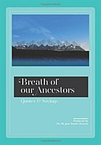 Breath of our Ancestors: Quotes and Sayings (Paperback)