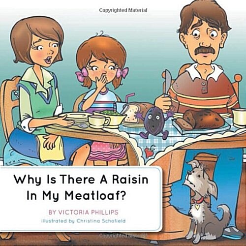 Why Is There a Raisin in My Meatloaf? (Paperback)