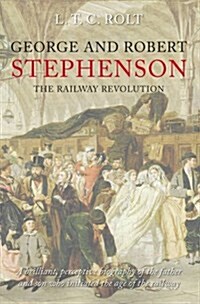 George and Robert Stephenson : The Railway Revolution (Paperback)