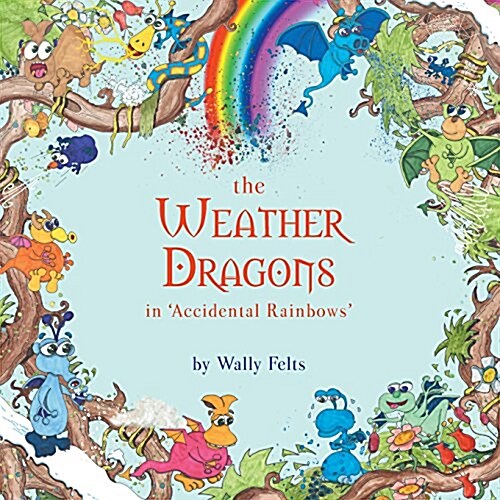 The Weather Dragons in Accidental Rainbows (Paperback)