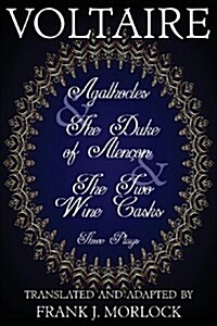 Agathocles & the Duke of Alencon & the Two Wine Casks: Three Plays (Paperback)