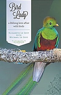 Bird Lady - A Lifelong Love Affair with Birds (Paperback)