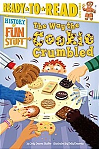 The Way the Cookie Crumbled: Ready-To-Read Level 3 (Paperback)