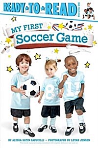 My First Soccer Game: Ready-To-Read Pre-Level 1 (Hardcover)