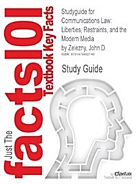 Studyguide for Communications Law: Liberties, Restraints, and the Modern Media by Zelezny, John D. (Paperback)