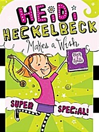 하이디 헤클백 #17 : Heidi Heckelbeck Makes a Wish, Super Special! (Paperback)