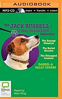 Jack Russell Dog Detective Collection: The Sausage Situation, the Buried Biscuits, the Kitnapped Creature (MP3 CD)