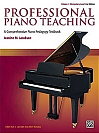 Professional Piano Teaching, Vol 1: A Comprehensive Piano Pedagogy Textbook (Paperback, 2)