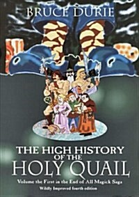 The High History of the Holy Quail - Volume the First in the End of All Magick Saga (Paperback)