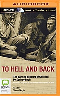 To Hell and Back: The Banned Account of Gallipoli by Sydney Loch (MP3 CD)