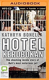 Hotel Kerobokan: The Shocking Inside Story of Balis Most Notorious Jail (MP3 CD)