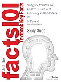 Studyguide for Before We Are Born: Essentials of Embryology and Birth Defects 7th by Persaud (Paperback)