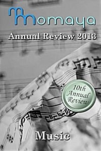 Momaya Annual Review 2013: Short Stories on the Theme of Music (Paperback)