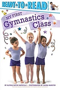 My First Gymnastics Class: Ready-To-Read Pre-Level 1 (Paperback)