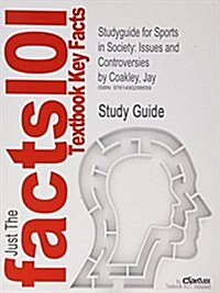 Studyguide for Sports in Society: Issues and Controversies by Coakley, Jay, ISBN 9780078022524 (Paperback)