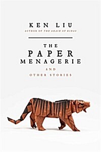 (The) paper menagerie and other stories