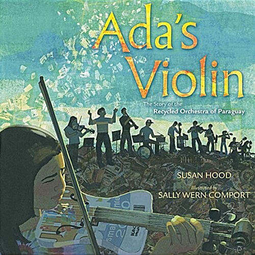 ADAs Violin: The Story of the Recycled Orchestra of Paraguay (Hardcover)