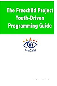 The Freechild Project Youth-Driven Programming Guide (Paperback)