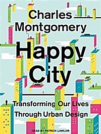 Happy City: Transforming Our Lives Through Urban Design (Audio CD, CD)
