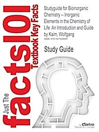 Studyguide for Bioinorganic Chemistry -- Inorganic Elements in the Chemistry of Life: An Introduction and Guide by Kaim, Wolfgang, ISBN 9780470975237 (Paperback)