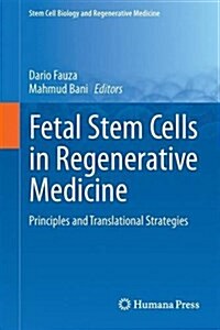 Fetal Stem Cells in Regenerative Medicine: Principles and Translational Strategies (Hardcover, 2016)