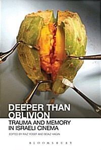 Deeper Than Oblivion: Trauma and Memory in Israeli Cinema (Paperback)