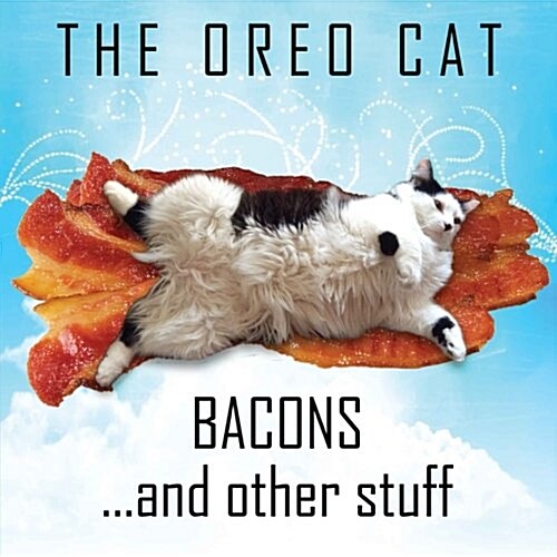 The Oreo Cat: Bacons and Other Stuff (Paperback)