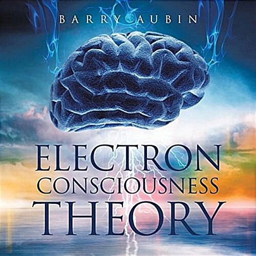 Electron Consciousness Theory (Paperback)