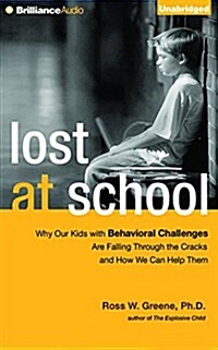 Lost at School: Why Our Kids with Behavioral Challenges Are Falling Through the Cracks and How We Can Help Them (Audio CD)