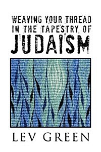 Weaving Your Thread in the Tapestry of Judaism (Paperback)