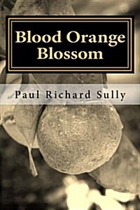 Blood Orange Blossom: Destruction, Source of Creation (Paperback)