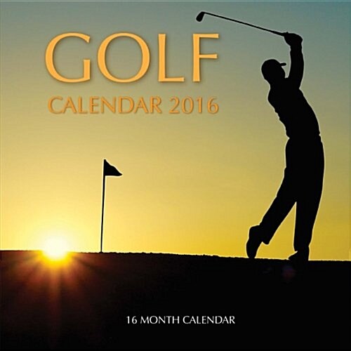 Golf Calendar 2016: 16 Month Calendar (Paperback)