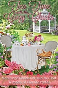 Tea Time with the Cozy Chicks (Paperback)