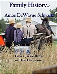 Family History of Amos Dewayne Schwartz (Paperback)