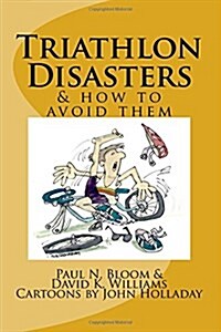 Triathlon Disasters & How to Avoid Them (Paperback)