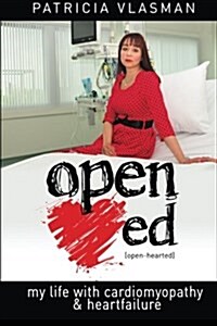 Open-Hearted: My Life with Cardiomyopathy and Heart Failure (Paperback)