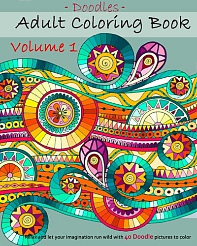 Adult Coloring Book - Doodles - Volume 1 - Relax and let your imagination run (Paperback)