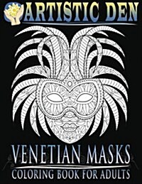 Venetian Masks Coloring Book for Adults: Unique Floral Tangle Venetian Mask Designs (Paperback)
