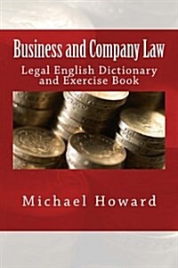 Business and Company Law: Legal English Dictionary and Exercise Book (Paperback)