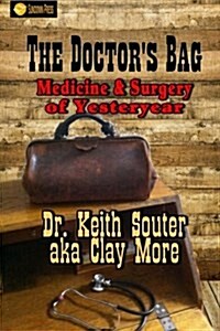 The Doctors Bag: Medicine and Surgery of Yesteryear (Paperback)