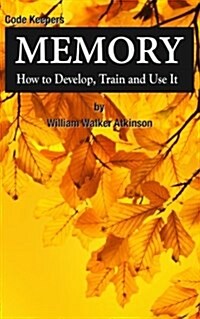 Memory: How to Develop, Train and Use It: Code Keepers - Hidden Journal (Paperback)